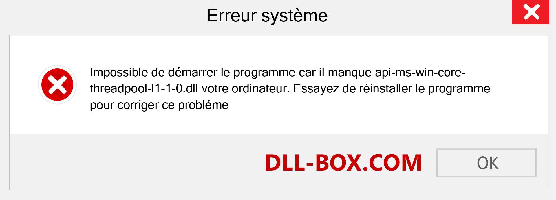 Le fichier api-ms-win-core-threadpool-l1-1-0.dll est manquant ?. Télécharger pour Windows 7, 8, 10 - Correction de l'erreur manquante api-ms-win-core-threadpool-l1-1-0 dll sur Windows, photos, images